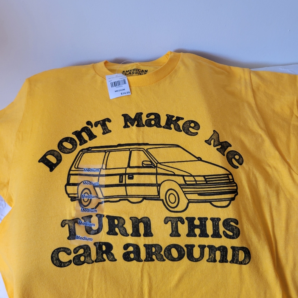 Yellow T-Shirt Don't Make Me Turn This Car Around.